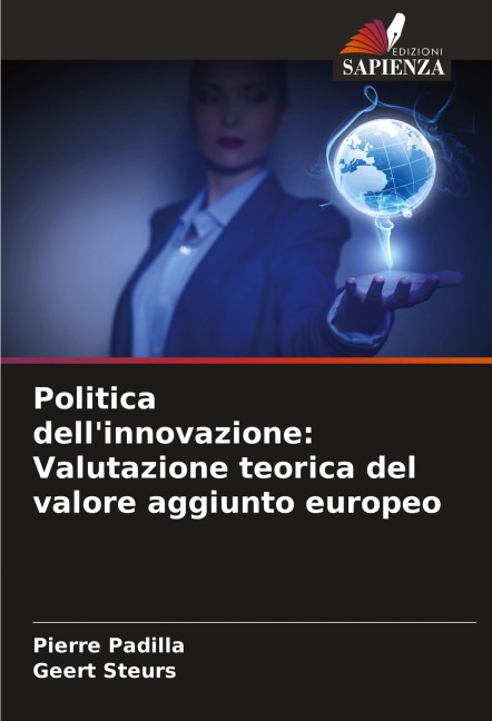 Politica dell'innovazione: Valutazione teorica del valore aggiunto europeo - Pierre Padilla, Geert Steurs