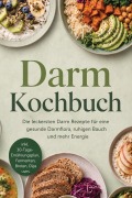 Cover-Bild zum Titel 'Darm Kochbuch: Die leckersten Darm Rezepte für eine gesunde Darmflora, ruhigen Bauch und mehr Energie - inkl. 30-Tage-Ernährungsplan, Fermenten, Broten, Dips uvm.' von 'Corinna Lehmhuis'
