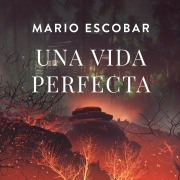 Cover-Bild zum Titel 'Una vida perfecta' von 'Mario Escobar'