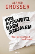 Cover-Bild zum Titel 'Von Auschwitz nach Jerusalem' von 'Alfred Grosser'