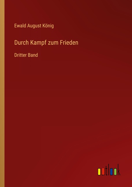 Durch Kampf zum Frieden - Ewald August König