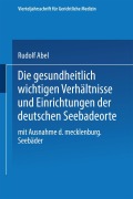 Cover-Bild zum Titel 'Die gesundheitlich wichtigen Verhältnisse und Einrichtungen der deutschen Seebadeorte' von 'Rudolf Abel'
