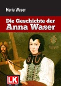 Die Geschichte der Anna Waser - Maria Waser