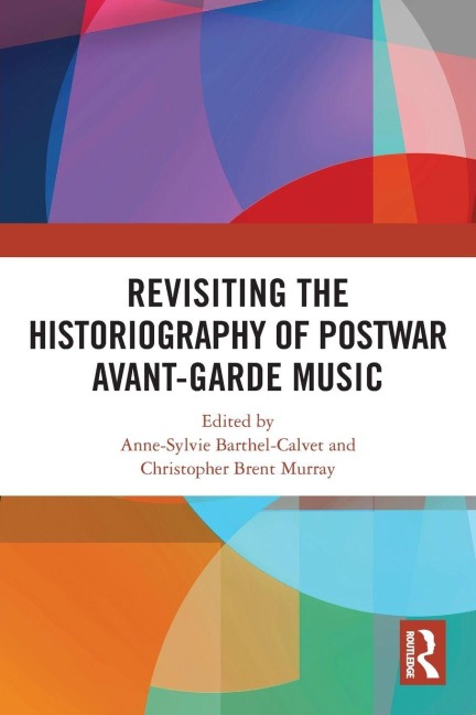 Revisiting the Historiography of Postwar Avant-Garde Music - 