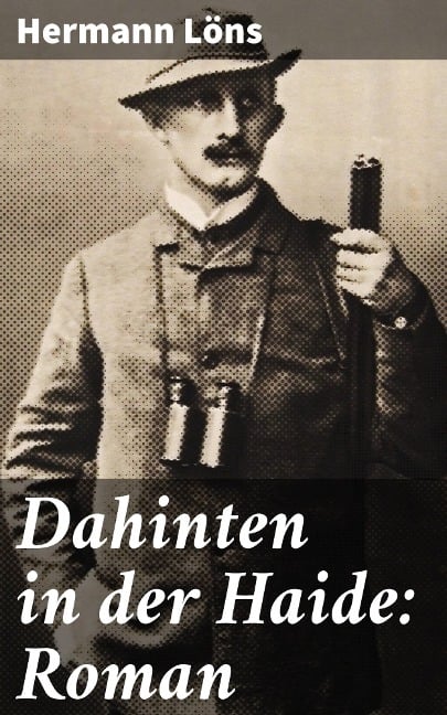 Dahinten in der Haide: Roman - Hermann Löns