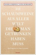 Cover-Bild zum Titel '111 Schaumweine aus aller Welt, die man getrunken haben muss' von 'Daniela Dejnega, Luzia Schrampf'
