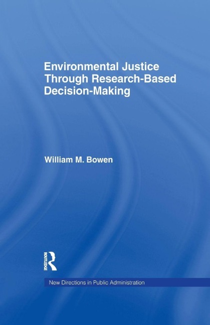 Environmental Justice Through Research-Based Decision-Making - William M. Bowen