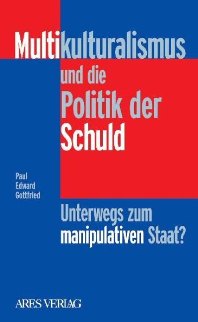 Multikulturalismus und die Politik der Schuld - Paul Edward Gottfried