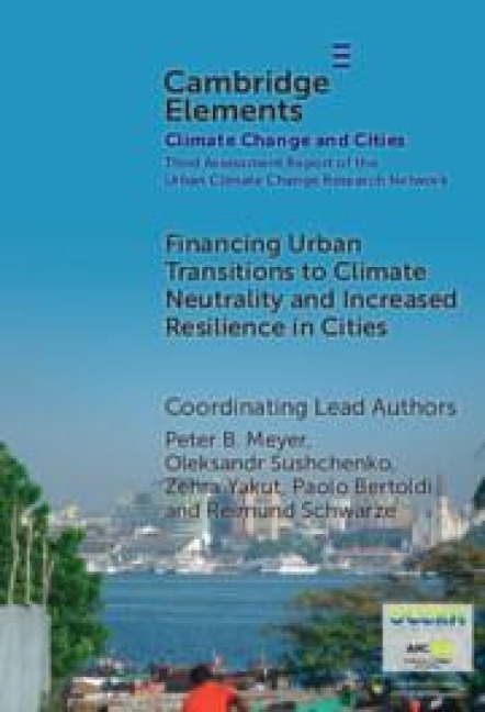 Financing Urban Transitions to Climate Neutrality and Increased Resilience in Cities - Ahmad Garba Khaleel, Zehra Yakut, Benjamin Leffel, Jesse M. Keenan, Joyce Coffee