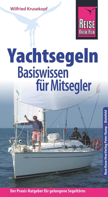 Reise Know-How Yachtsegeln - Basiswissen für Mitsegler Der Praxis-Ratgeber für gelungene Segeltörns (Sachbuch) - Wilfried Krusekopf