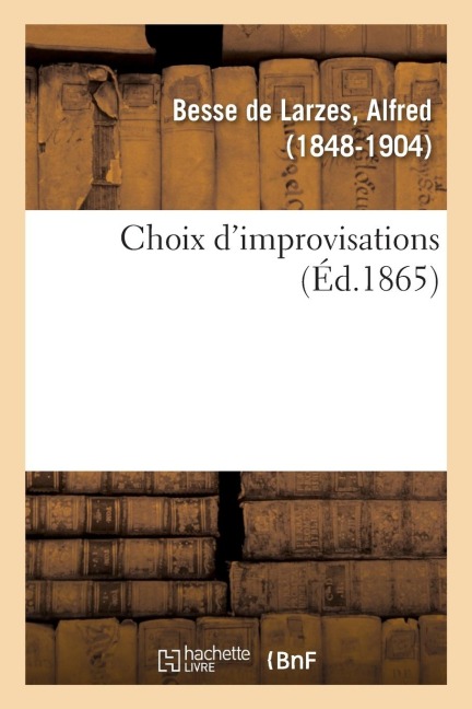 Choix d'Improvisations - Alfred Besse de Larzes