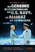Cover-Bild zum Titel 'Das Geheime Weltraumprogramm der U.S. Navy & Die Allianz mit den Nordischen' von 'Michael E. Salla'