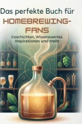 Cover-Bild zum Titel 'Das perfekte Buch für Homebrewing-Fans' von 'Noah Meier'