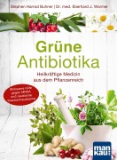 Cover-Bild zum Titel 'Grüne Antibiotika. Heilkräftige Medizin aus dem Pflanzenreich' von 'Eberhard J. Wormer, Stephen Harrod Buhner'