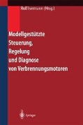 Cover-Bild zum Titel 'Modellgestützte Steuerung, Regelung und Diagnose von Verbrennungsmotoren' von ''