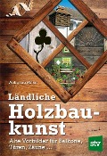 Ländliche Holzbaukunst - Wolfgang Milan
