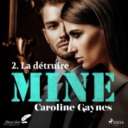 Cover-Bild zum Titel 'Mine, tome 2: La détruire' von 'Caroline Gaynes'
