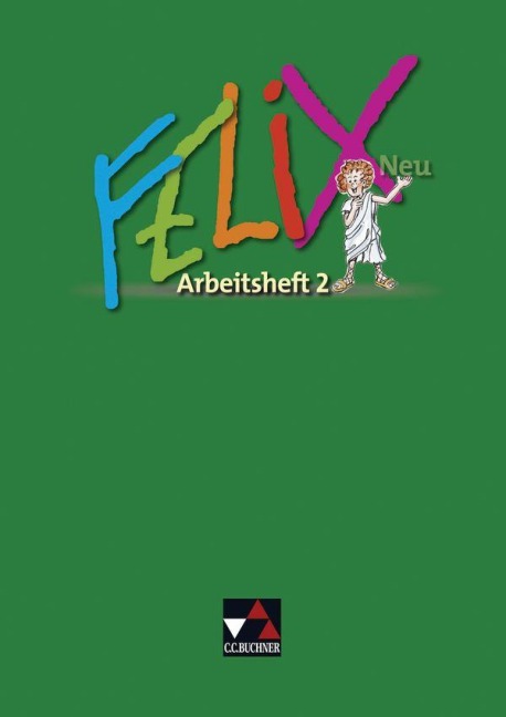 Felix Neu 2.  Arbeitsheft - Katharina Börner, Michael Lobe, Reinhard Heydenreich, Andreas Rohbogner
