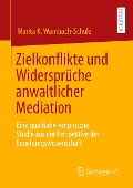 Zielkonflikte und Widersprüche anwaltlicher Mediation - Marita K. Wambach-Schulz
