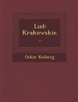 Lud: Krakowskie... - Oskar Kolberg