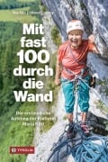 Cover-Bild zum Titel 'Mit fast 100 durch die Wand' von 'Marlies Lattner-Czerny'