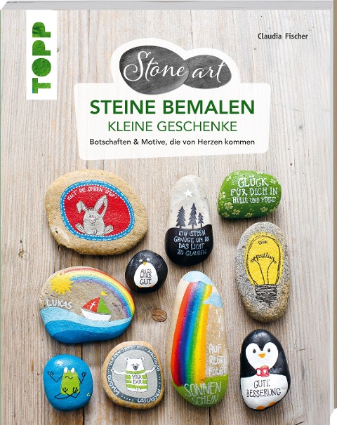 StoneArt: Steine bemalen - kleine Geschenke - Claudia Fischer