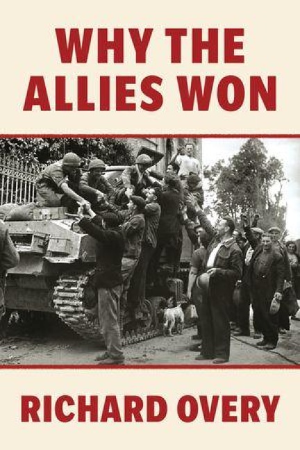 Why the Allies Won - Richard Overy