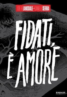 Fidati, è amore - Joe R. Lansdale, Daniele Serra