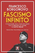 Cover-Bild zum Titel 'Fascismo infinito. L'ossessione per il pericolo nero che ci impedisce di vedere il nuovo regime' von 'Francesco Borgonovo'