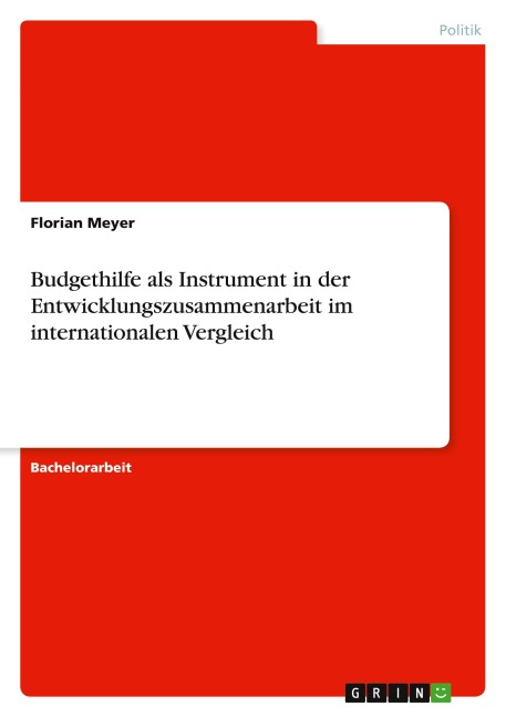 Budgethilfe als Instrument in der Entwicklungszusammenarbeit im internationalen Vergleich - Florian Meyer