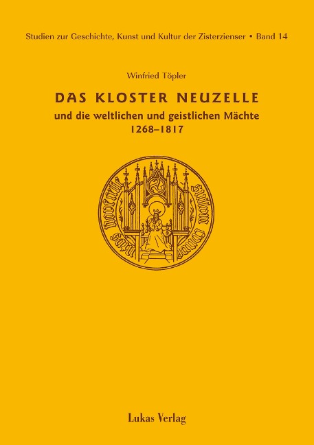 Studien zur Geschichte, Kunst und Kultur der Zisterzienser / Kloster Neuzelle und die weltlichen und geistlichen Mächte (1268-1817) - Winfried Töpler