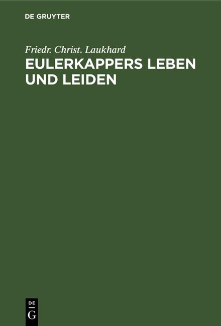 Eulerkappers Leben und Leiden - Friedr. Christ. Laukhard