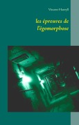 Cover-Bild zum Titel 'les épreuves de l'égomorphose' von 'Vincent Haxvyll'
