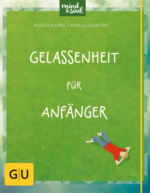 Gelassenheit für Anfänger - Ronald Schweppe, Aljoscha Long