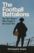 Cover-Bild zum Titel 'The Football Battalion' von 'Christopher Evans'