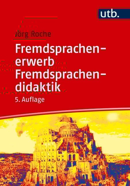 Fremdsprachenerwerb - Fremdsprachendidaktik - Jörg Roche