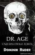 Cover-Bild zum Titel 'Dr. Age und das ewige Leben' von 'Dominik Ruder'