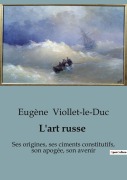 Cover-Bild zum Titel 'L'art russe' von 'Eugène Viollet-Le-Duc'
