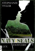 Cover-Bild zum Titel 'Navy SEALS - Entführt' von 'Stephanie Tyler'