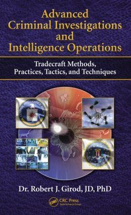 Advanced Criminal Investigations and Intelligence Operations - Robert J Girod