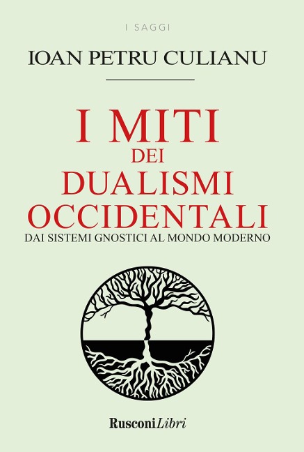 I miti dei dualismi occidentali. Dai sistemi gnostici al mondo moderno - Ioan Petru Couliano