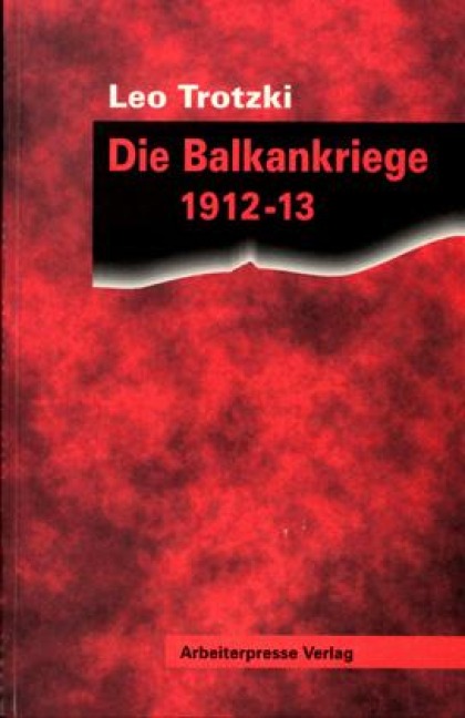 Die Balkankriege 1912/13 - Leo Trotzki