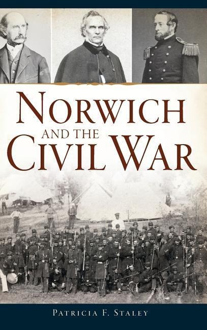 Norwich and the Civil War - Patricia F. Staley