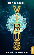 Cover-Bild zum Titel 'Virus - Der Feind in deinem Blut' von 'Ben K. Scott'