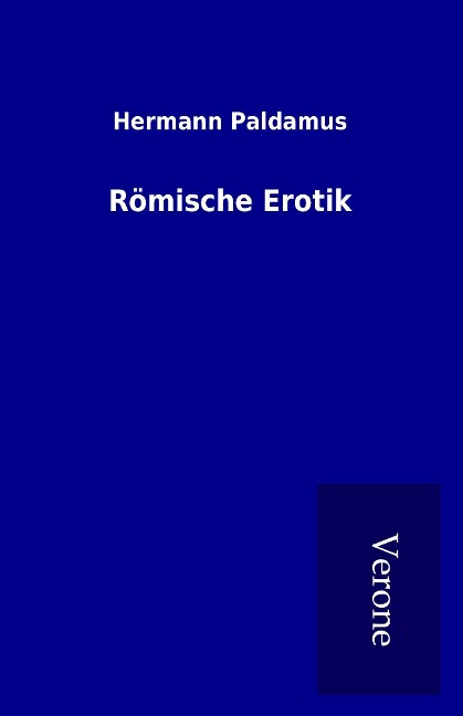 Römische Erotik - Hermann Paldamus