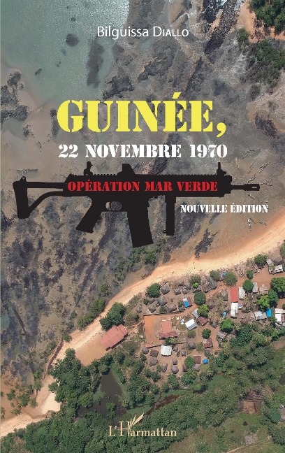 Guinée, 22 novembre 1970. Opération Mar Verde (nouvelle édition) - Bilguissa Diallo