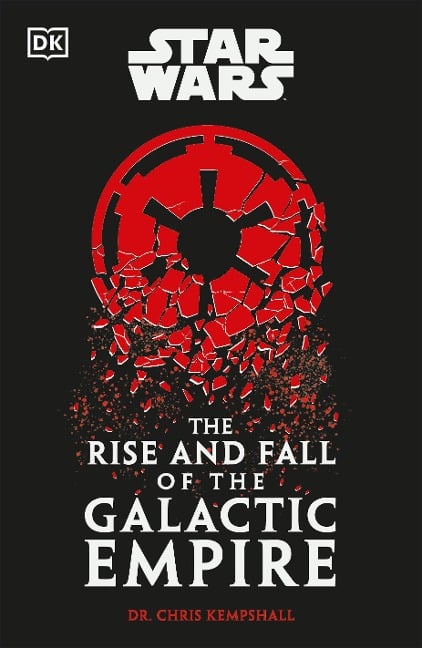 Star Wars the Rise and Fall of the Galactic Empire - Chris Kempshall