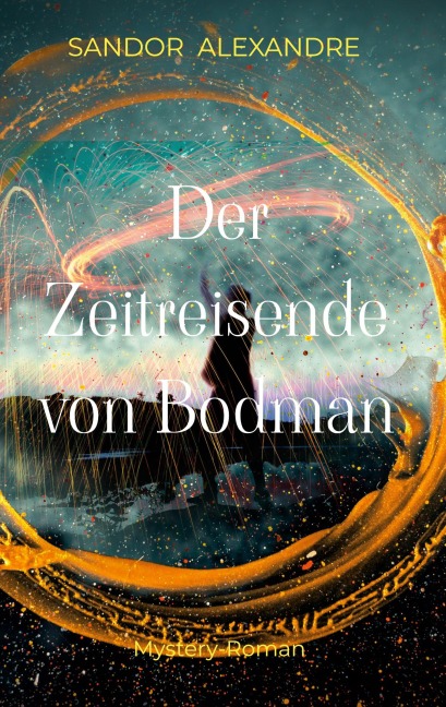 Der Zeitreisende von Bodman - Sandor Alexandre