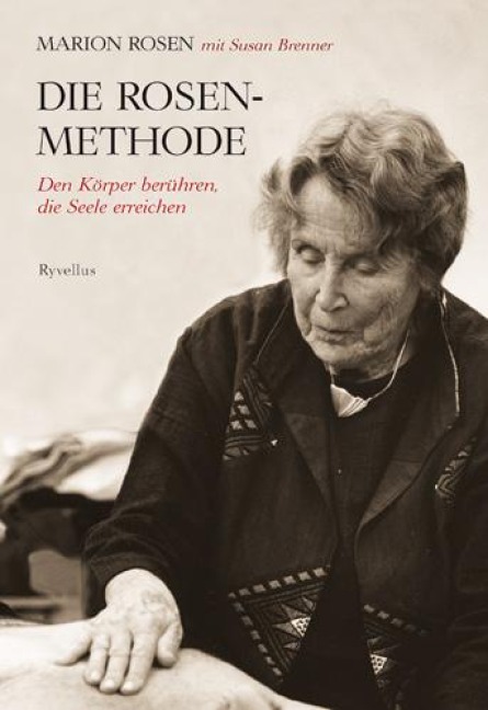 Die Rosen-Methode - Marion Rosen, Susan Brenner