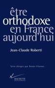 Cover-Bild zum Titel 'Etre orthodoxe en France aujourd'hui' von 'Jean-Claude Roberti'